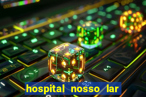 hospital nosso lar fortaleza telefone